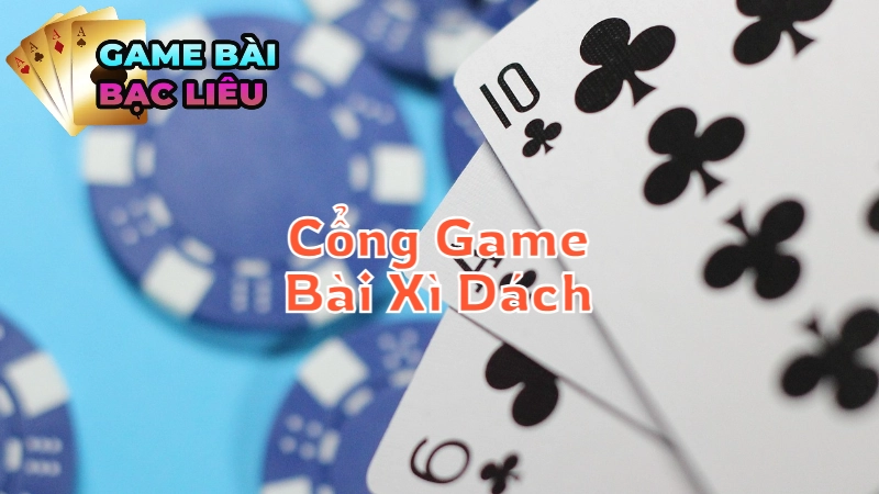 Đánh Giá Các Cổng Game Bài Xì Dách Uy Tín