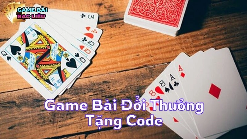 Danh Sách Game Bài Đổi Thưởng Tặng Code Siêu Hấp Dẫn